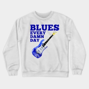 Blues Every Damn Day Music Blues Folk Guitar Trumpet Band Crewneck Sweatshirt